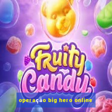 operação big hero online